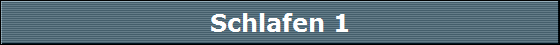 Schlafen 1